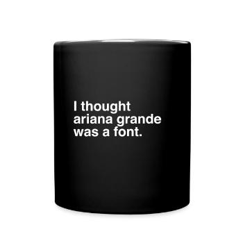 Ariana Grande - Arial font Schrift Style Singer - Tasse einfarbig - Schwarz - Vorne