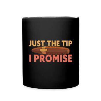 Just The Tip Funny Cigar Smoker Cigar Smoking - Tasse einfarbig - Schwarz - Vorne