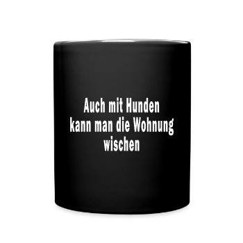 Auch mit Hunden kann man die Wohnung wischen - Tasse einfarbig - Schwarz - Vorne
