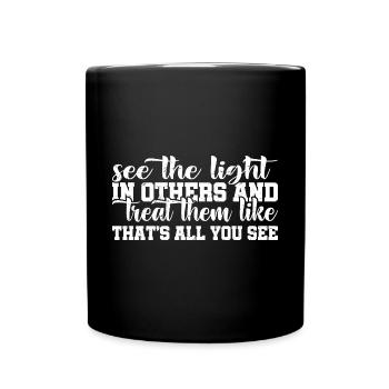Voir la lumière dans les autres 4 - Mug uni - noir - Devant