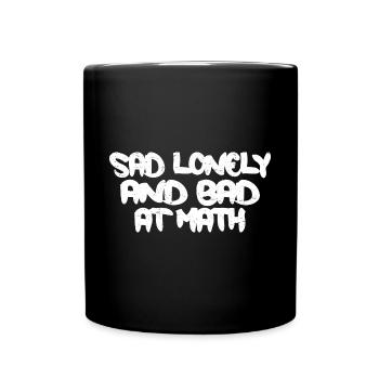 Sad Lonely And Bad At Math 3 - Full Colour Mug - black - Front