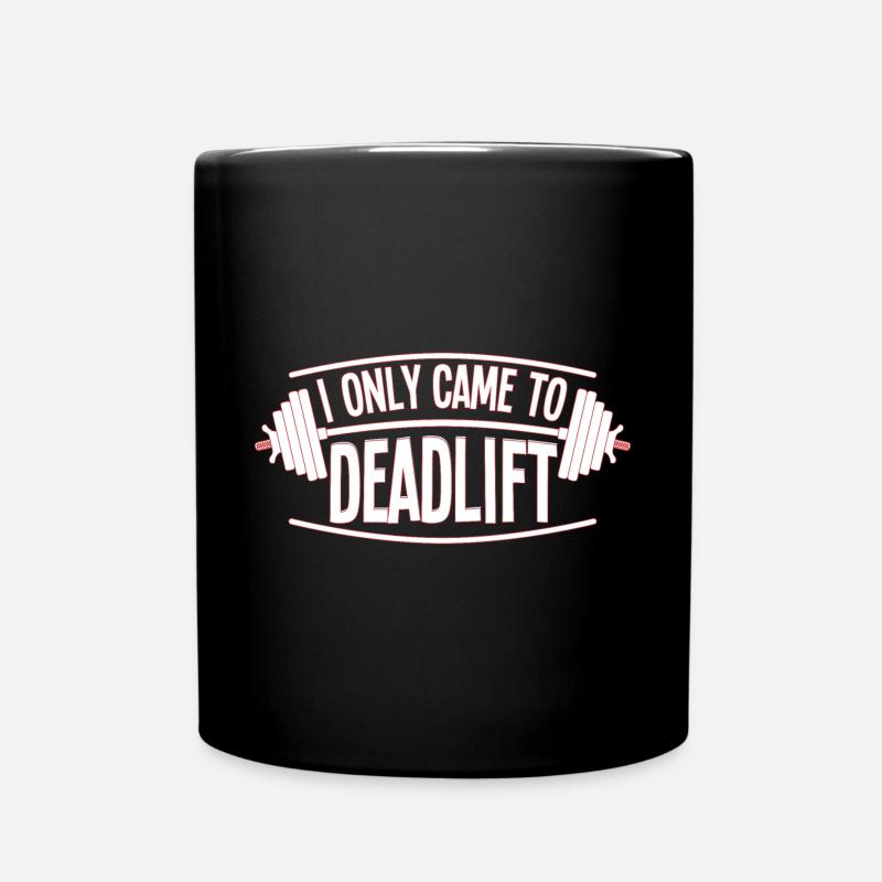I Only Came To Deadlift - Full Colour Mug - black