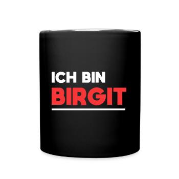Birgit Name Spruch für stolze Birgits - Tasse einfarbig - Schwarz - Vorne