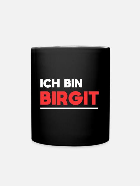 Birgit Name Spruch für stolze Birgits - Tasse einfarbig - Schwarz