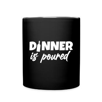 Dinner Is Poured - Full Colour Mug - black - Front