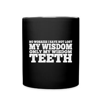 I Have Not Lost My Wisdom Only My Wisdom Teeth 4 - Full Colour Mug - black - Front