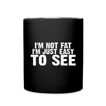 I'm Not Fat, I'm Just Easy To See 10 - Full Colour Mug - black - Front