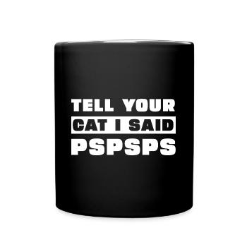 Dites à votre chat que j’ai dit PsPs - Mug uni - noir - Devant