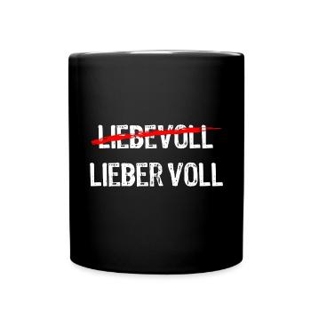 Lieber voll als liebevoll - Saufen - Spruch - Tasse einfarbig - Schwarz - Vorne