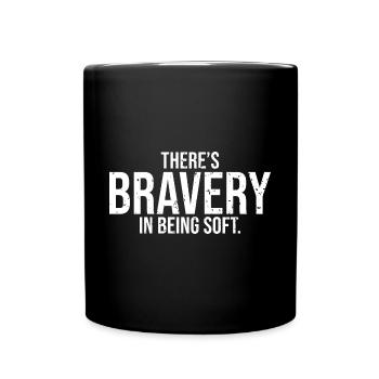 Awesome Self-Esteem There's Bravery In Being Soft - Full Colour Mug - black - Front