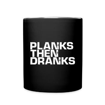 Planks Then Dranks - Tasse einfarbig - Schwarz - Vorne