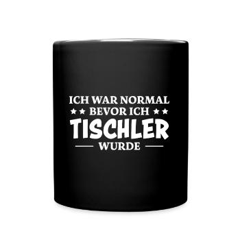 Tischler Spruch Beruf Lustiges Tischler Geschenk - Tasse einfarbig - Schwarz - Vorne