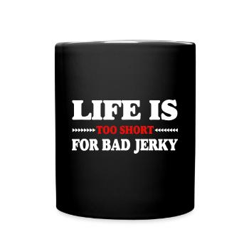 Life is too short for bad beef jerky - Full Colour Mug - black - Front