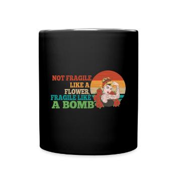 Not fragile like a flower, but a - Full Colour Mug - black - Front