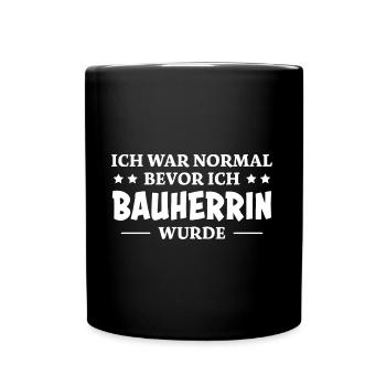 Bauherrin Spruch Bauherr Lustig Bauherrin Geschenk - Tasse einfarbig - Schwarz - Vorne