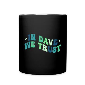 In Dave We Trust - Full Colour Mug - black - Front