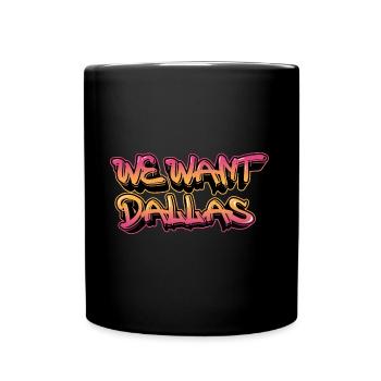 We want Dallas design for proud Dallasites - Full Colour Mug - black - Front
