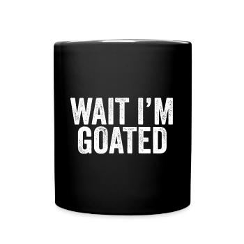Attends je suis goated drôle Internet Meme Sports - Mug uni - noir - Devant