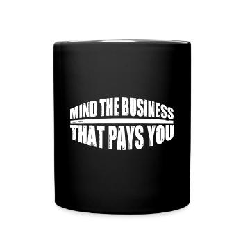 Mind The Business That Pays You 37 - Full Colour Mug - black - Front