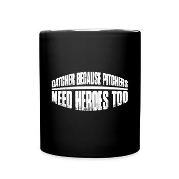 Catcher Because Pitchers Need Heroes Too 4 - Tasse einfarbig - Schwarz - Vorne