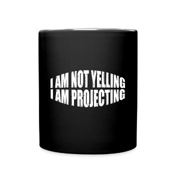 I Am Not Yelling I Am Projecting 4 - Full Colour Mug - black - Front