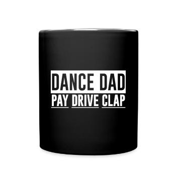 Dance Dad Pay Drive Clap - Tasse einfarbig - Schwarz - Vorne
