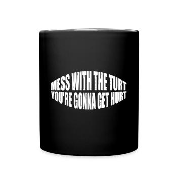 Mess With The Turt, You're going to Get Hurt 8 - Full Colour Mug - black - Front