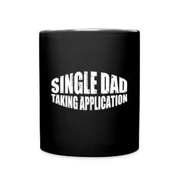Single Dad Taking Application 8 - Tasse einfarbig - Schwarz - Vorne