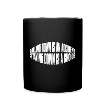 Falling Is An Accident, Staying Down Is A Choice 7 - Full Colour Mug - black - Front