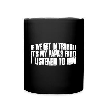 Si nous avons des ennuis, c’est la faute de mon papa 7 - Mug uni - noir - Devant