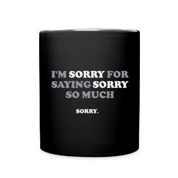 Je suis désolé d’avoir dit pardon tant de dictons drôles - Mug uni - noir - Devant