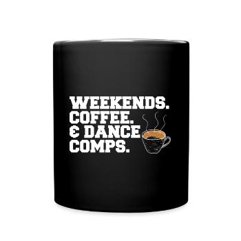 Weekends Coffee And Dance Comps Dance Mom Dancer - Tasse einfarbig - Schwarz - Vorne
