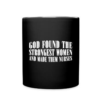 God Found The Strong Women And Made Them Nurses 4 - Tasse einfarbig - Schwarz - Vorne
