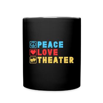 Musical Theatre Peace Love Theater Design - Full Colour Mug - black - Front