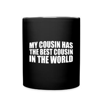 My Cousin Has The Best Cousin In The World 4 - Tasse einfarbig - Schwarz - Vorne