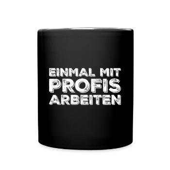 Einmal mit Profis arbeiten - Tasse einfarbig - Schwarz - Vorne