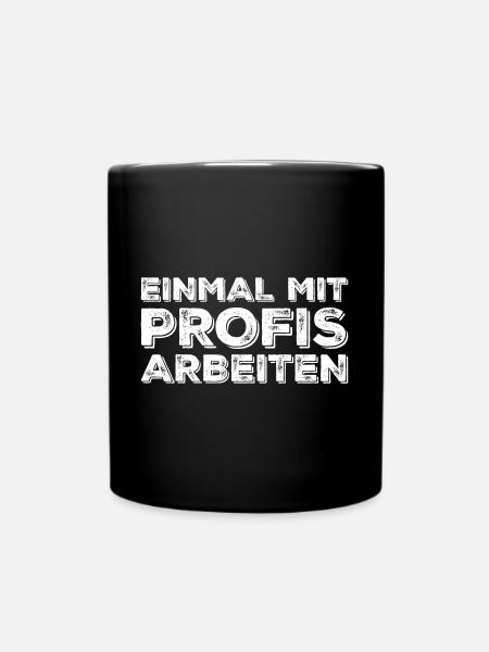 Einmal mit Profis arbeiten - Tasse einfarbig - Schwarz