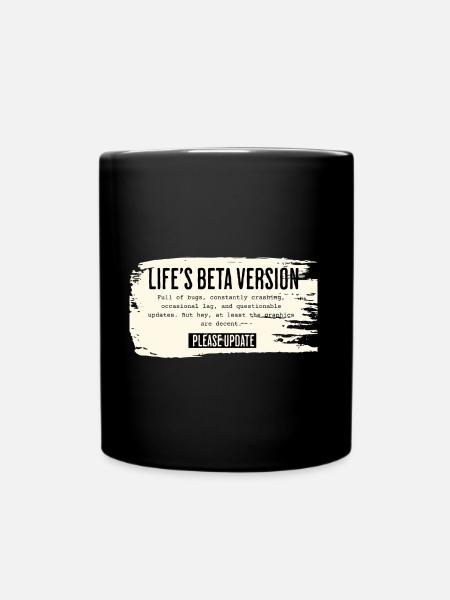Life’s Beta Version – Please Update - Tasse einfarbig - Schwarz