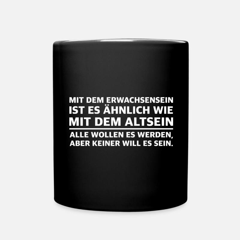 Alle wollen alt werden aber nicht alt sein - Tasse einfarbig - Schwarz