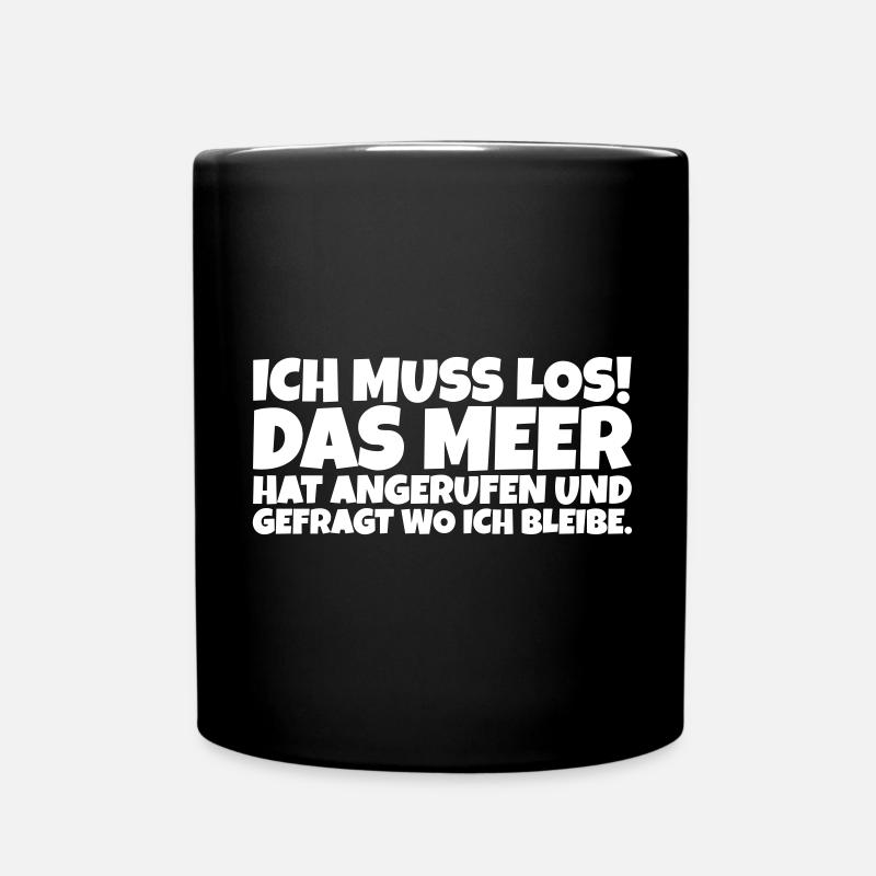 Spruch: Ich muss los! Das Meer hat angerufen... - Tasse einfarbig - Schwarz