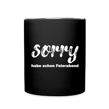 Sorry habe schon feierabend, weiß - Tasse einfarbig - Schwarz - Vorne