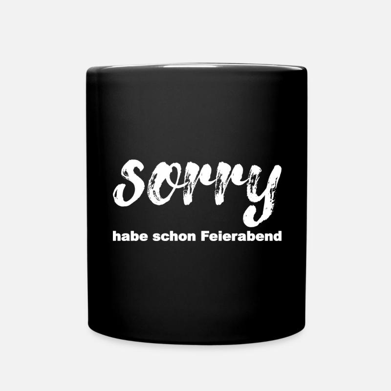 Sorry habe schon feierabend, weiß - Tasse einfarbig - Schwarz