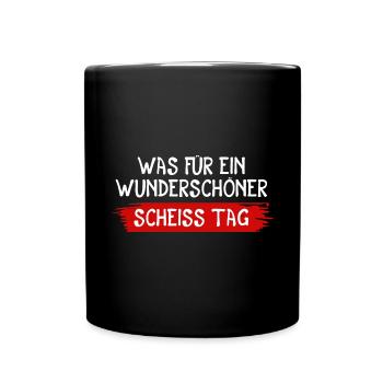 Was Für Ein Wunderschöner Scheißtag - Tasse einfarbig - Schwarz - Vorne