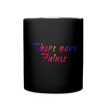Shape your Future - You decide! - Full Colour Mug - black - Front