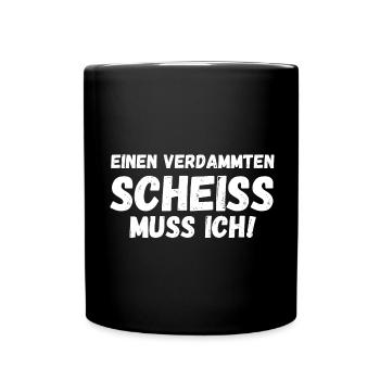 Einen Scheiß muss ich - Tasse einfarbig - Schwarz - Vorne