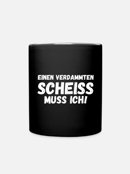 Einen Scheiß muss ich - Tasse einfarbig - Schwarz