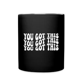 You got this Self Love Inspirational Quote - Tasse einfarbig - Schwarz - Vorne