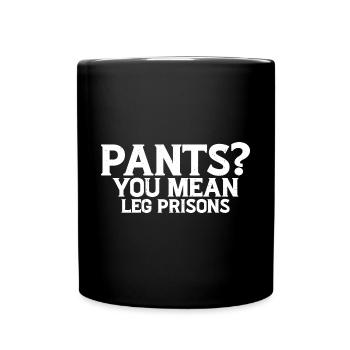 Pantalon tu veux dire jambe prisons 24 - Mug uni - noir - Devant