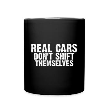 Real Cars Don't Shift Themselves 7 - Tasse einfarbig - Schwarz - Vorne