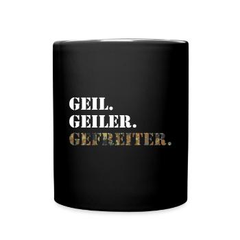 Geil. Geiler. Gefreiter. Bundeswehr Soldat - Tasse einfarbig - Schwarz - Vorne